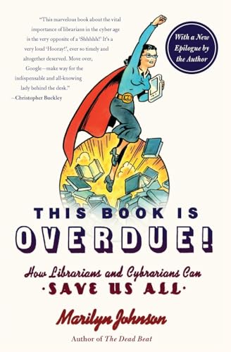 This Book Is Overdue!: How Librarians and Cybrarians Can Save Us All - Paperback