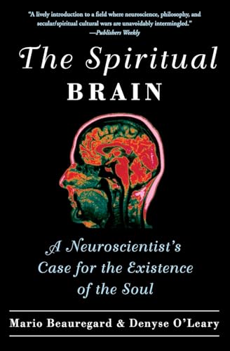 The Spiritual Brain: A Neuroscientist's Case for the Existence of the Soul - Paperback