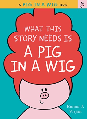 What This Story Needs Is a Pig in a Wig - Hardcover