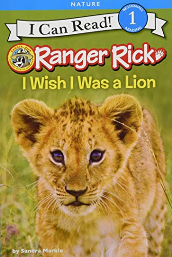 Ranger Rick: I Wish I Was a Lion - Paperback