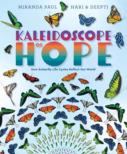 Kaleidoscope of Hope: How Butterfly Life Cycles Reflect Our World - Hardcover