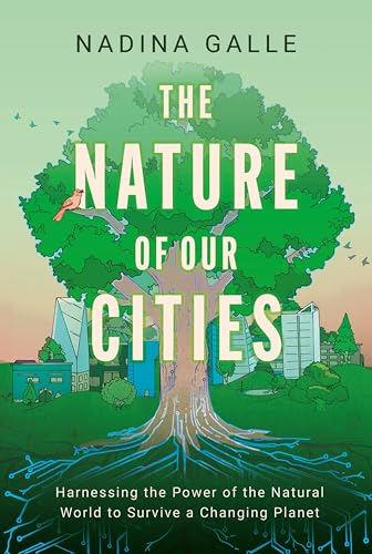 The Nature of Our Cities: Harnessing the Power of the Natural World to Survive a Changing Planet - Paperback