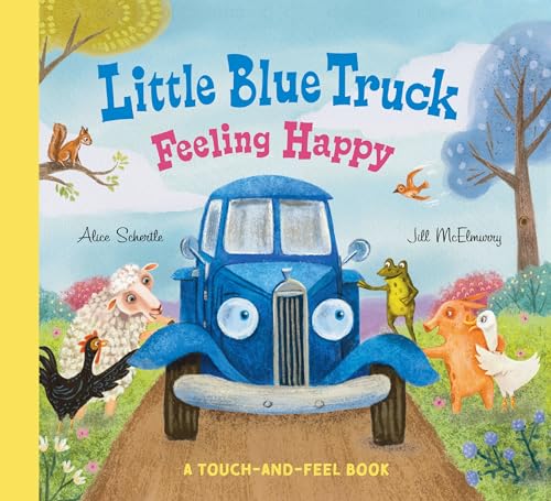Little Blue Truck Feeling Happy: A Touch-And-Feel Book - Board Books