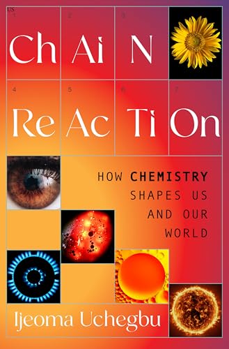 Chain Reaction: How Chemistry Shapes Us and Our World - Hardcover