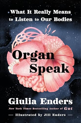 Organ Speak: What It Really Means to Listen to Our Bodies - Hardcover