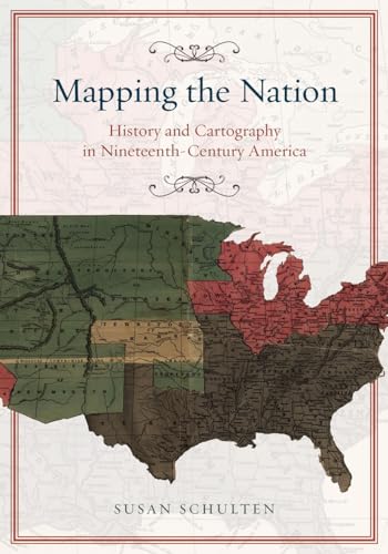Mapping the Nation: History and Cartography in Nineteenth-Century America - Paperback