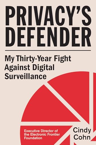 Privacy's Defender: My Thirty-Year Fight Against Digital Surveillance - Hardcover