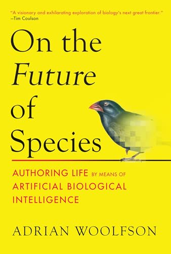 On the Future of Species: Authoring Life by Means of Artificial Biological Intelligence - Hardcover