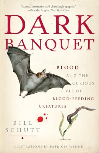 Dark Banquet: Blood and the Curious Lives of Blood-Feeding Creatures - Paperback