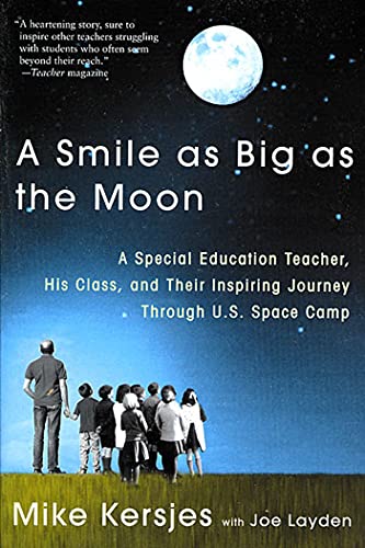 A Smile as Big as the Moon: A Special Education Teacher, His Class, and Their Inspiring Journey Through U.S. Space Camp - Paperback