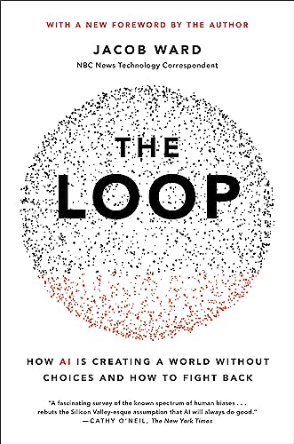 The Loop: How AI Is Creating a World Without Choices and How to Fight Back - Paperback