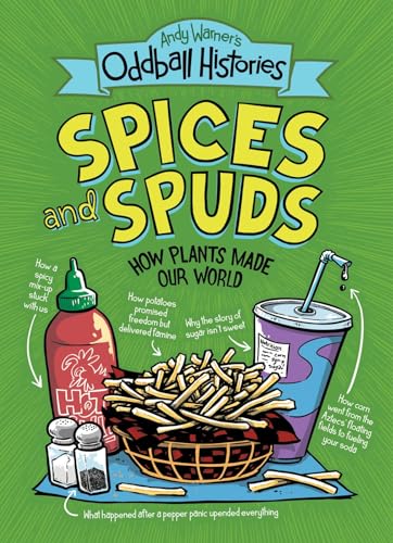 Andy Warner's Oddball Histories: Spices and Spuds: How Plants Made Our World - Hardcover