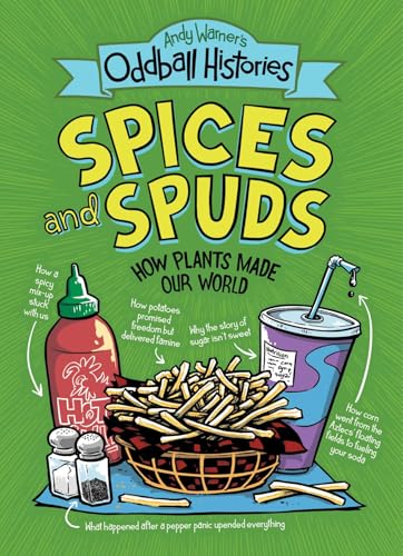 Andy Warner's Oddball Histories: Spices and Spuds: How Plants Made Our World - Paperback