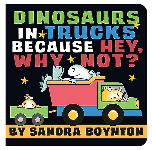 Dinosaurs in Trucks Because Hey, Why Not? - Board Books