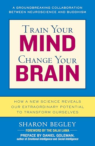 Train Your Mind, Change Your Brain: How a New Science Reveals Our Extraordinary Potential to Transform Ourselves - Paperback