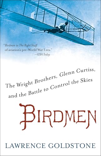 Birdmen: The Wright Brothers, Glenn Curtiss, and the Battle to Control the Skies - Paperback