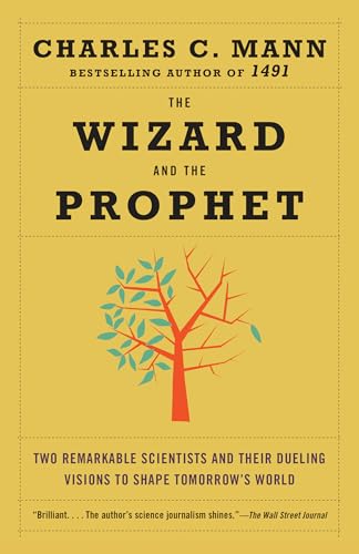The Wizard and the Prophet: Two Remarkable Scientists and Their Dueling Visions to Shape Tomorrow's World - Paperback
