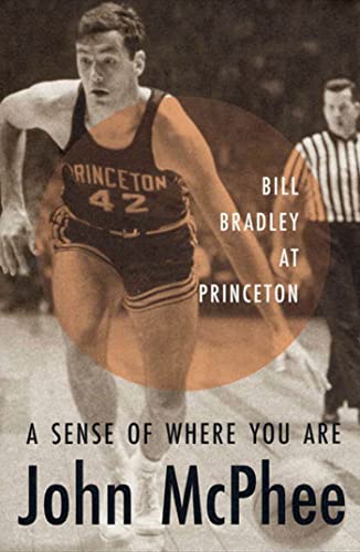A Sense of Where You Are: Bill Bradley at Princeton - Paperback