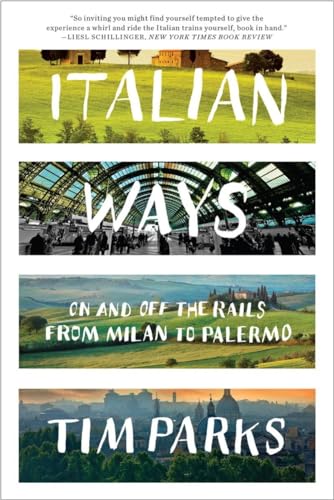 Italian Ways: On and Off the Rails from Milan to Palermo - Paperback