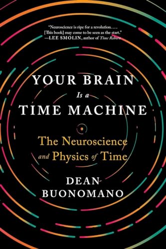 Your Brain Is a Time Machine: The Neuroscience and Physics of Time - Paperback
