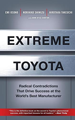 Extreme Toyota: Radical Contradictions That Drive Success at the World's Best Manufacturer - Hardcover