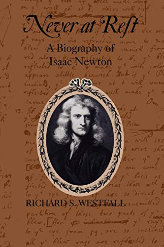 Never at Rest: A Biography of Isaac Newton - Paperback