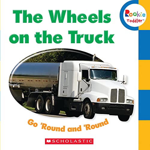 The Wheels on the Truck Go 'Round and 'Round (Rookie Toddler) - Board Books