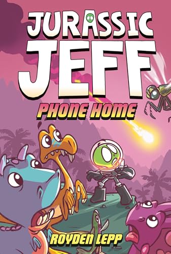 Jurassic Jeff: Phone Home (Jurassic Jeff Book 3): (A Graphic Novel) - Library Binding