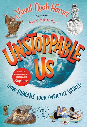 Unstoppable Us, Volume 1: How Humans Took Over the World - Hardcover
