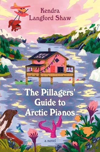 The Pillagers' Guide to Arctic Pianos - Hardcover