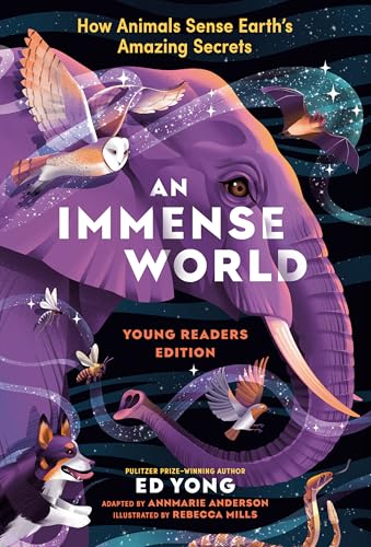 An Immense World (Young Readers Edition): How Animals Sense Earth's Amazing Secrets - Library Binding
