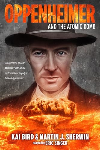 Oppenheimer and the Atomic Bomb: Young Readers Edition of American Prometheus: The Triumph and Tragedy of J. Robert Oppenheimer - Paperback