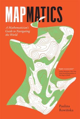 Mapmatics: A Mathematician's Guide to Navigating the World - Paperback