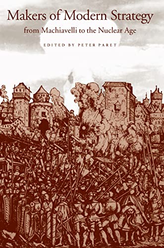 Makers of Modern Strategy from Machiavelli to the Nuclear Age - Paperback