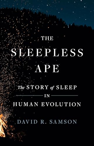 The Sleepless Ape: The Story of Sleep in Human Evolution - Hardcover