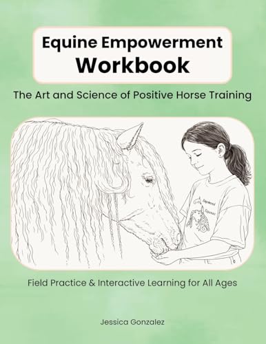 Equine Empowerment Workbook: The Art and Science of Positive Horse Training - Paperback