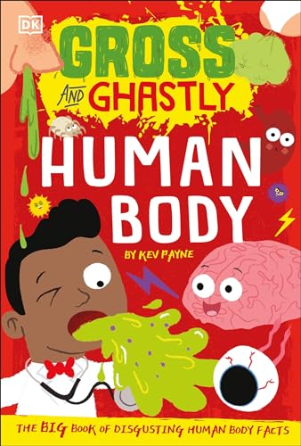 Gross and Ghastly: Human Body: The Big Book of Disgusting Human Body Facts - Paperback