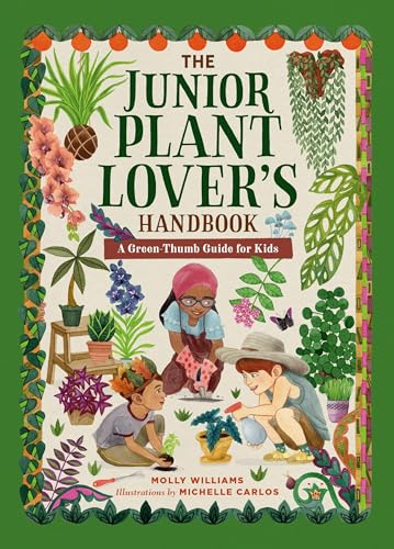 The Junior Plant Lover's Handbook: A Green-Thumb Guide for Kids - Hardcover