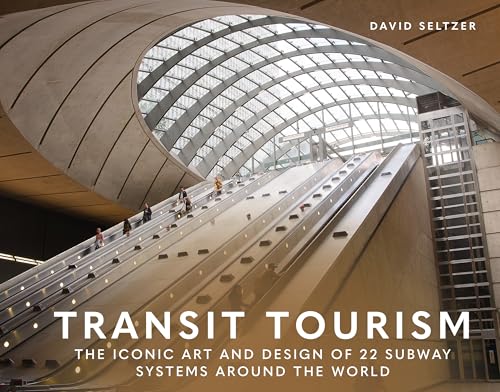 Transit Tourism: The Iconic Art and Design of 22 Subway Systems Around the World - Hardcover