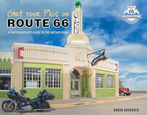Get Your Pics on Route 66: A Photographer's Guide to the Mother Road - Paperback