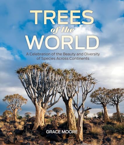 Trees of the World: A Celebration of the Beauty and Diversity of Species Across Continents - Hardcover