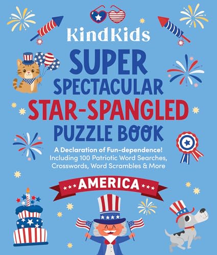 Kindkids Super Spectacular Star-Spangled Puzzle Book: A Declaration of Fun-Dependence! Including 100 Patriotic Word Searches, Crosswords, Word Scrambl - Paperback