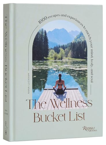 The Wellness Bucket List: 1000 Escapes and Experiences to Enrich Your Mind, Body, and Soul - Hardcover