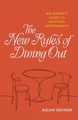 The New Rules of Dining Out: An Insider's Guide to Enjoying Restaurants - Hardcover