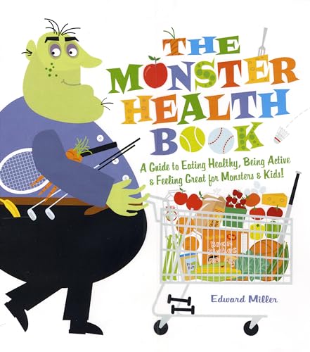 The Monster Health Book: A Guide to Eating Healthy, Being Active & Feeling Great for Monsters & Kids! - Paperback