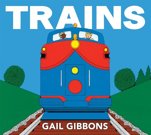 Trains: An Engaging Introduction to Trains and Their Uses Including Locomotives, Tanker Cars, Boxcars, and More - Board Books
