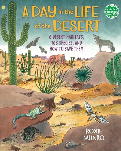 A Day in the Life of the Desert: 6 Desert Habitats, 108 Species, and How to Save Them - Hardcover