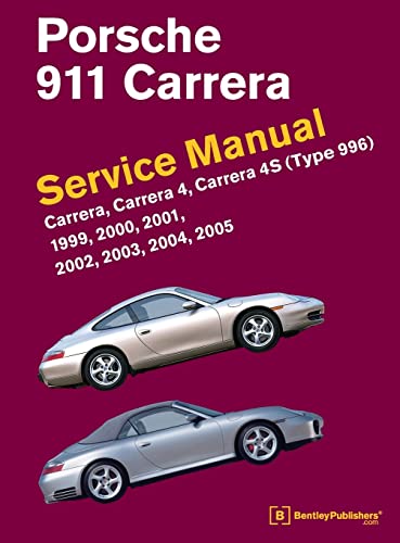 Porsche 911 (Type 996) Service Manual 1999, 2000, 2001, 2002, 2003, 2004, 2005: Carrera, Carrera 4, Carrera 4s - Hardcover