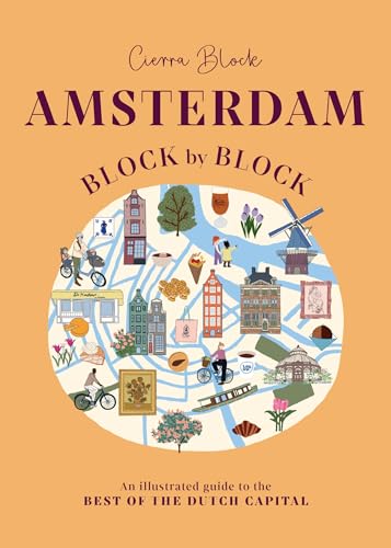 Amsterdam Block by Block: An Illustrated Guide to the Best of the Dutch Capital - Hardcover