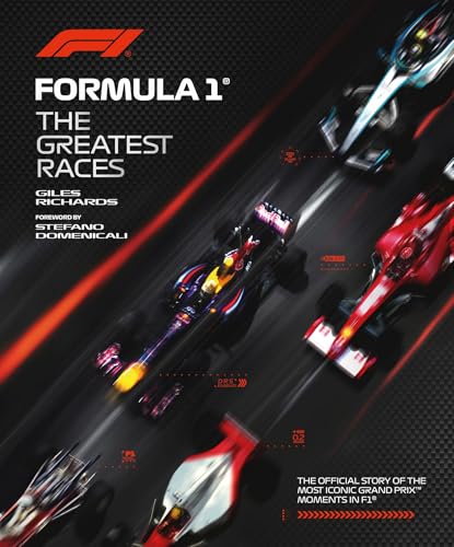 Formula 1: The Greatest Races: The Official Story of the Most Iconic Grand Prix Moments in F1 - Hardcover